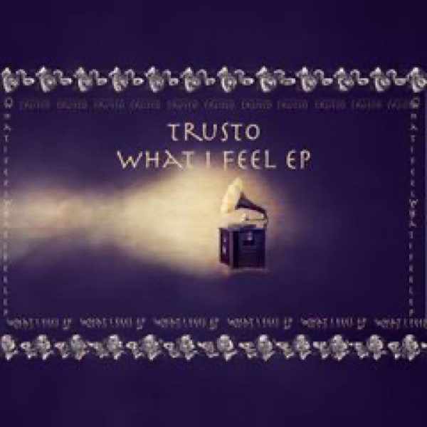 Trusto - What I Feel album artwork
